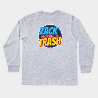 Zack Morris is Trash Kids Long Sleeve T-Shirt